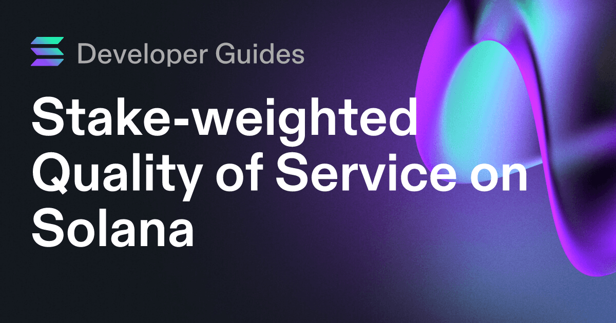 A Guide to Stake-weighted Quality of Service on Solana